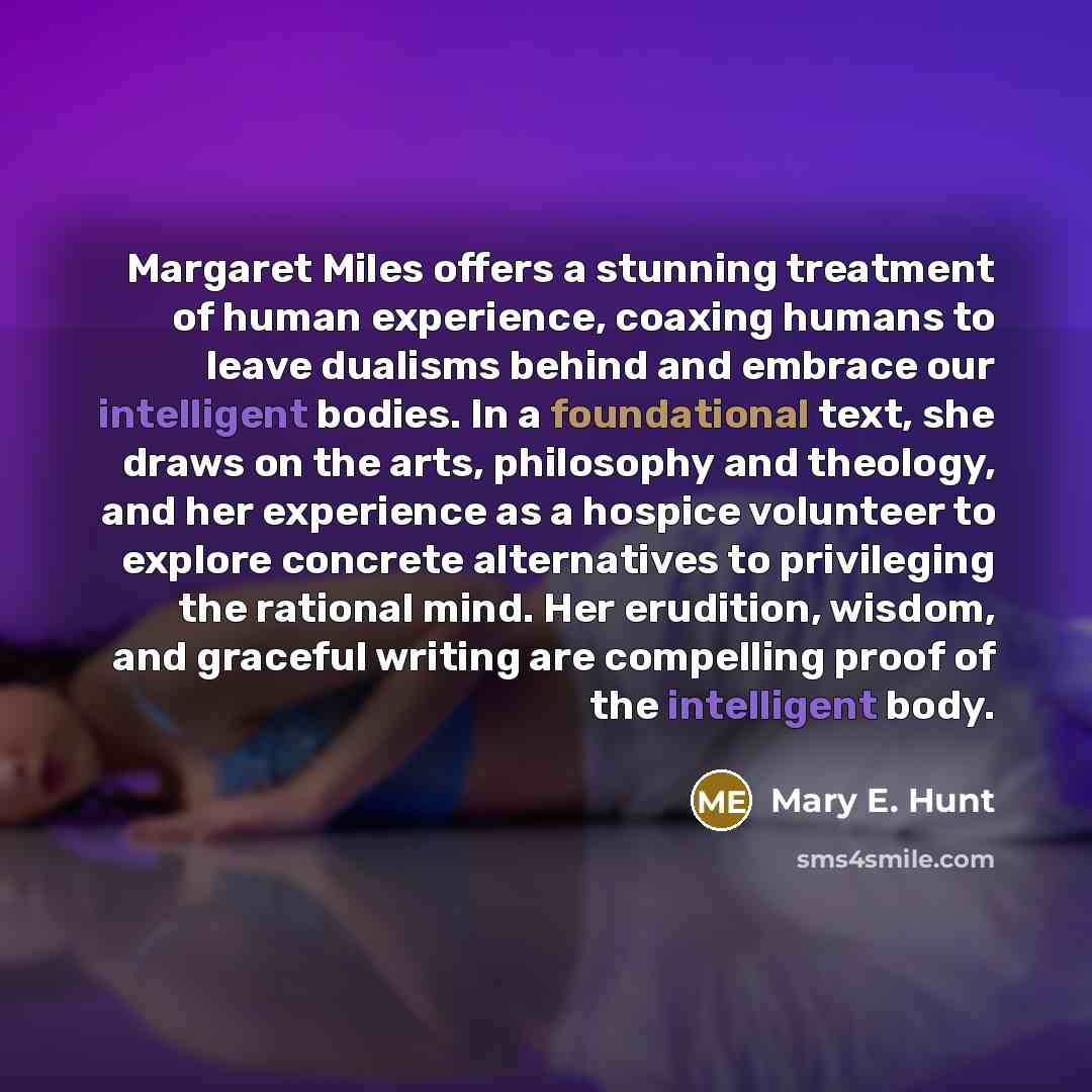 “Margaret Miles offers a stunning treatment of human experience, coaxing…” quote by Mary E. Hunt