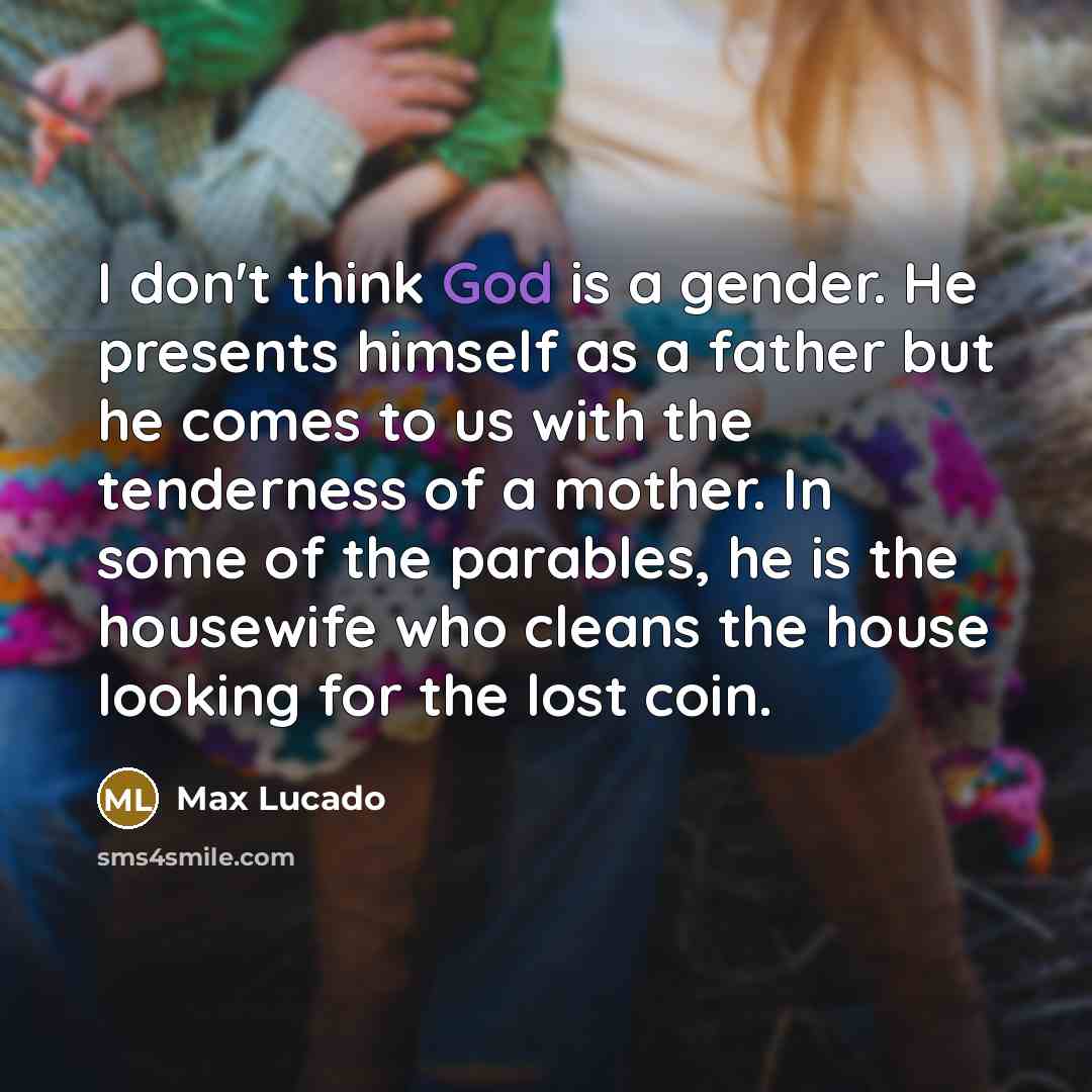 “I don't think God is a gender. He presents himself…” quote by Max Lucado
