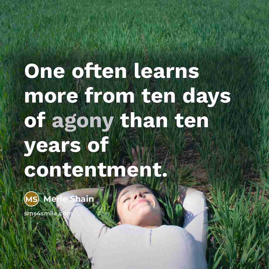 “One often learns more from ten days of agony than…” quote by Merle Shain