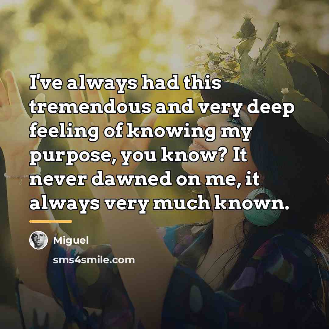 “I've always had this tremendous and very deep feeling of…” quote by Miguel