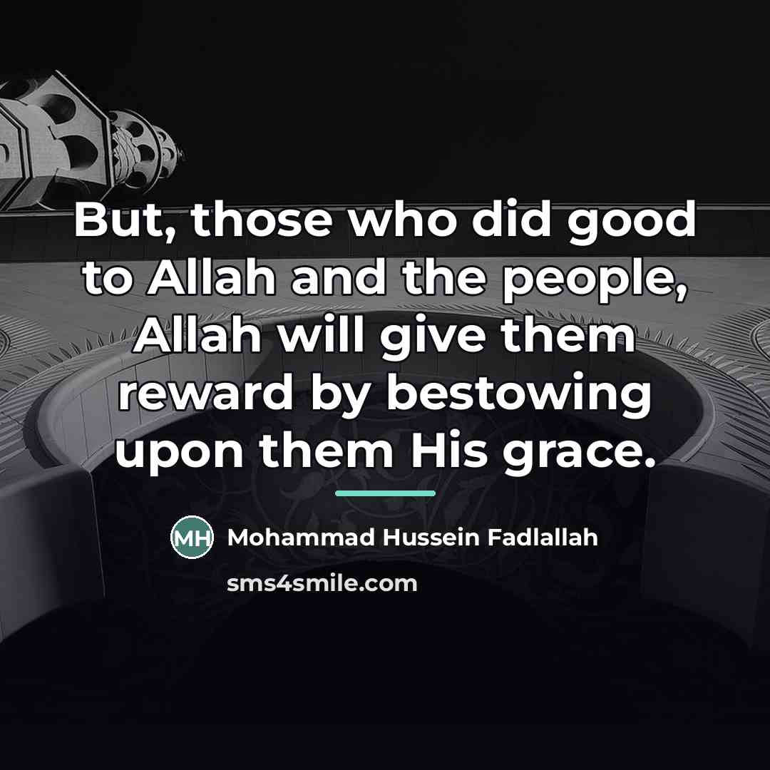 “But, those who did good to Allah and the people,…” quote by Mohammad Hussein Fadlallah