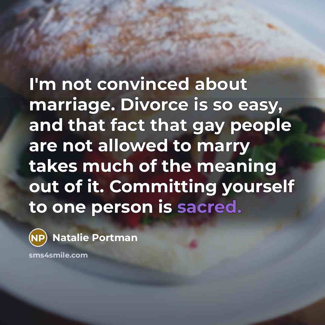 “I'm not convinced about marriage. Divorce is so easy, and…” quote by Natalie Portman