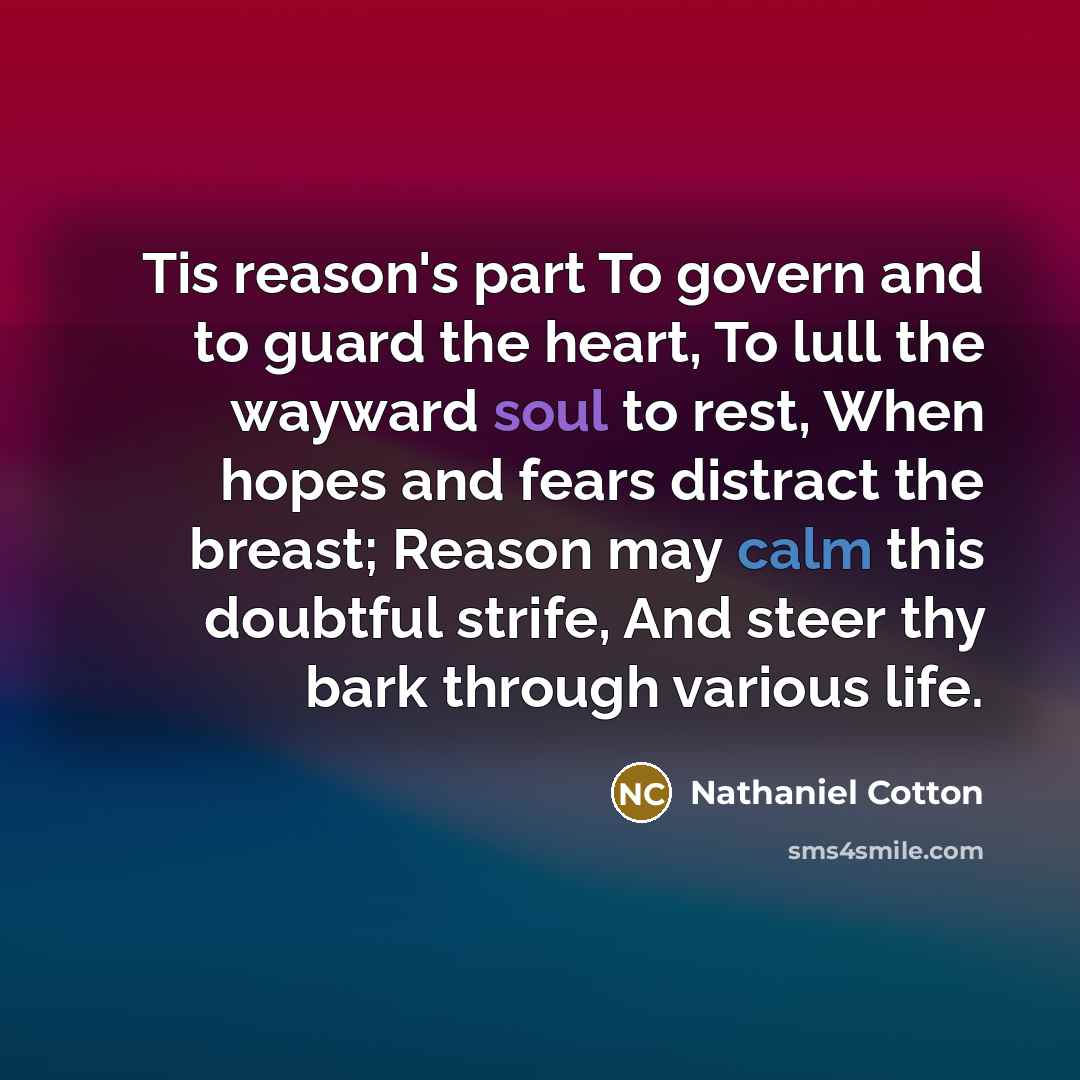 “Tis reason's part To govern and to guard the heart,…” quote by Nathaniel Cotton