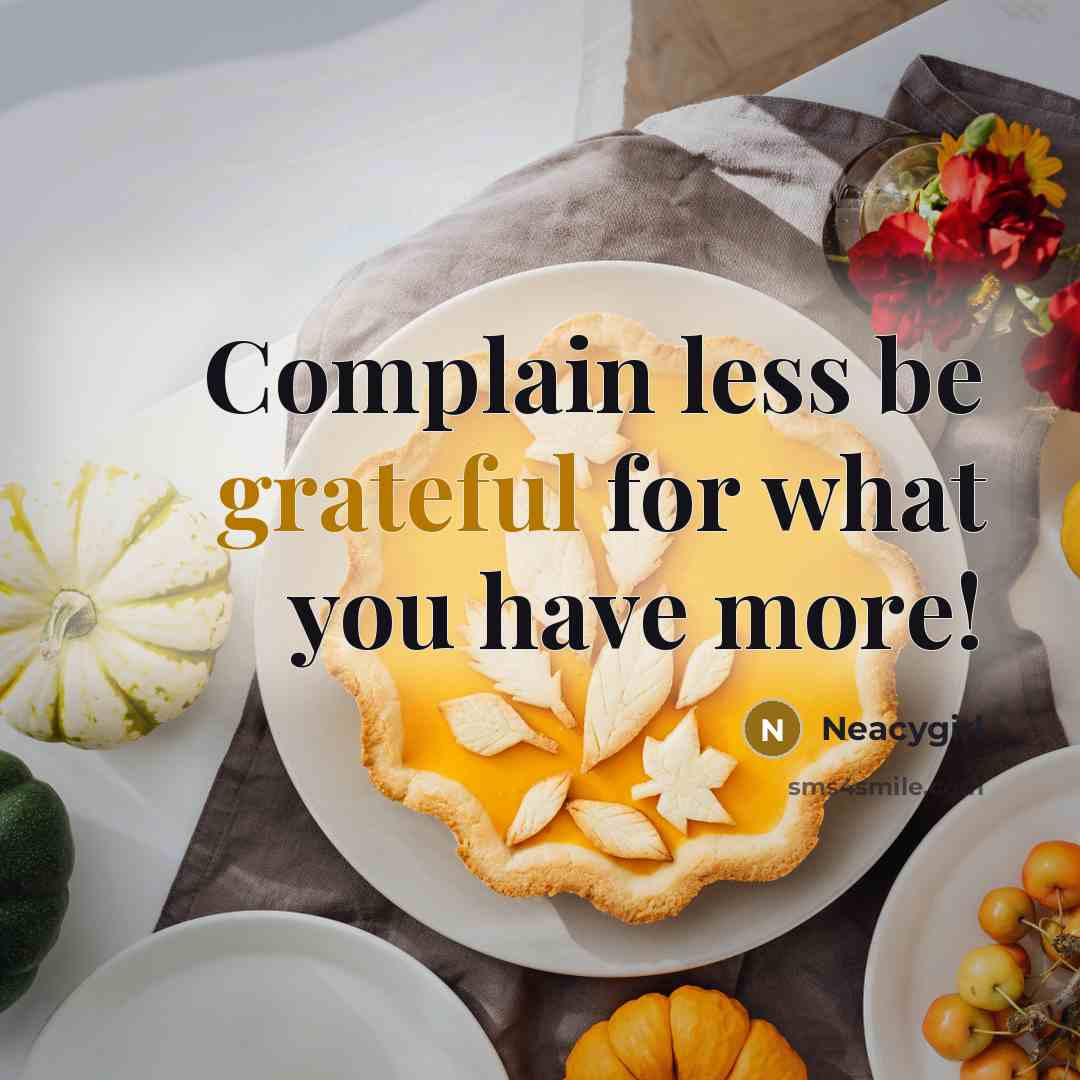 “Complain less be grateful for what you have more!…” quote by Neacygirl