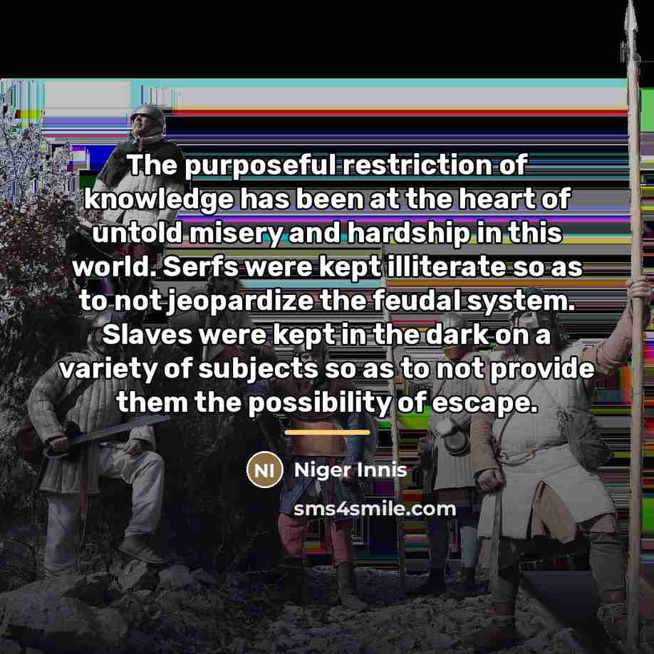 “The purposeful restriction of knowledge has been at the heart…” quote by Niger Innis