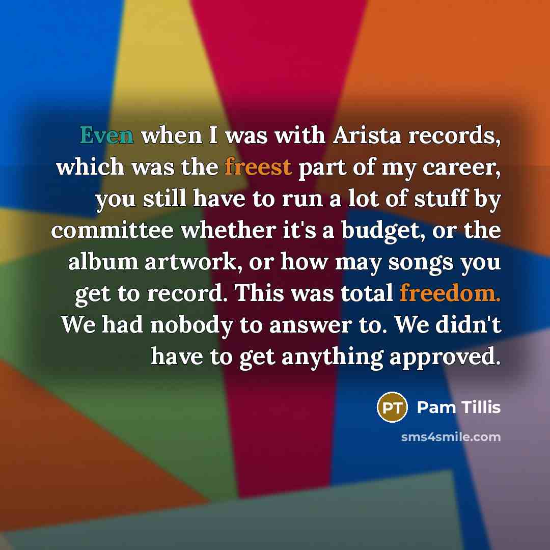 “Even when I was with Arista records, which was the…” quote by Pam Tillis