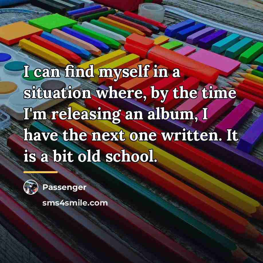 “I can find myself in a situation where, by the…” quote by Passenger