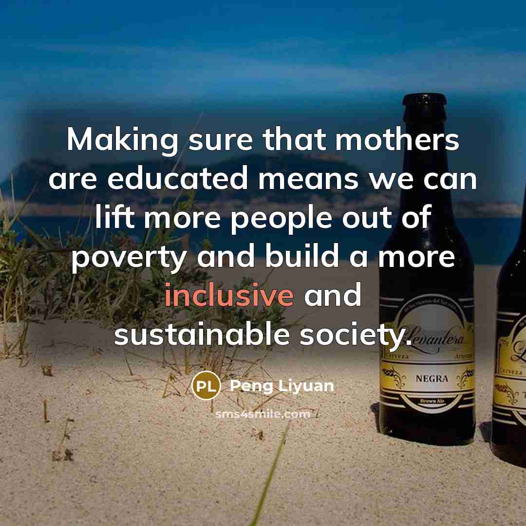 “Making sure that mothers are educated means we can lift…” quote by Peng Liyuan
