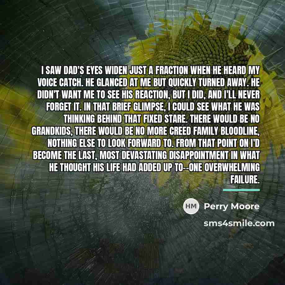 “I saw Dad's eyes widen just a fraction when he…” quote by Perry Moore