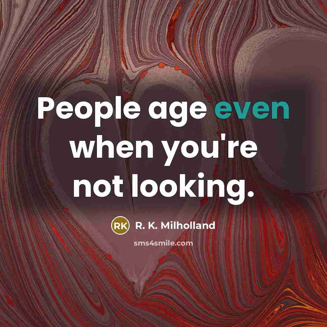 “People age even when you're not looking.…” quote by R. K. Milholland