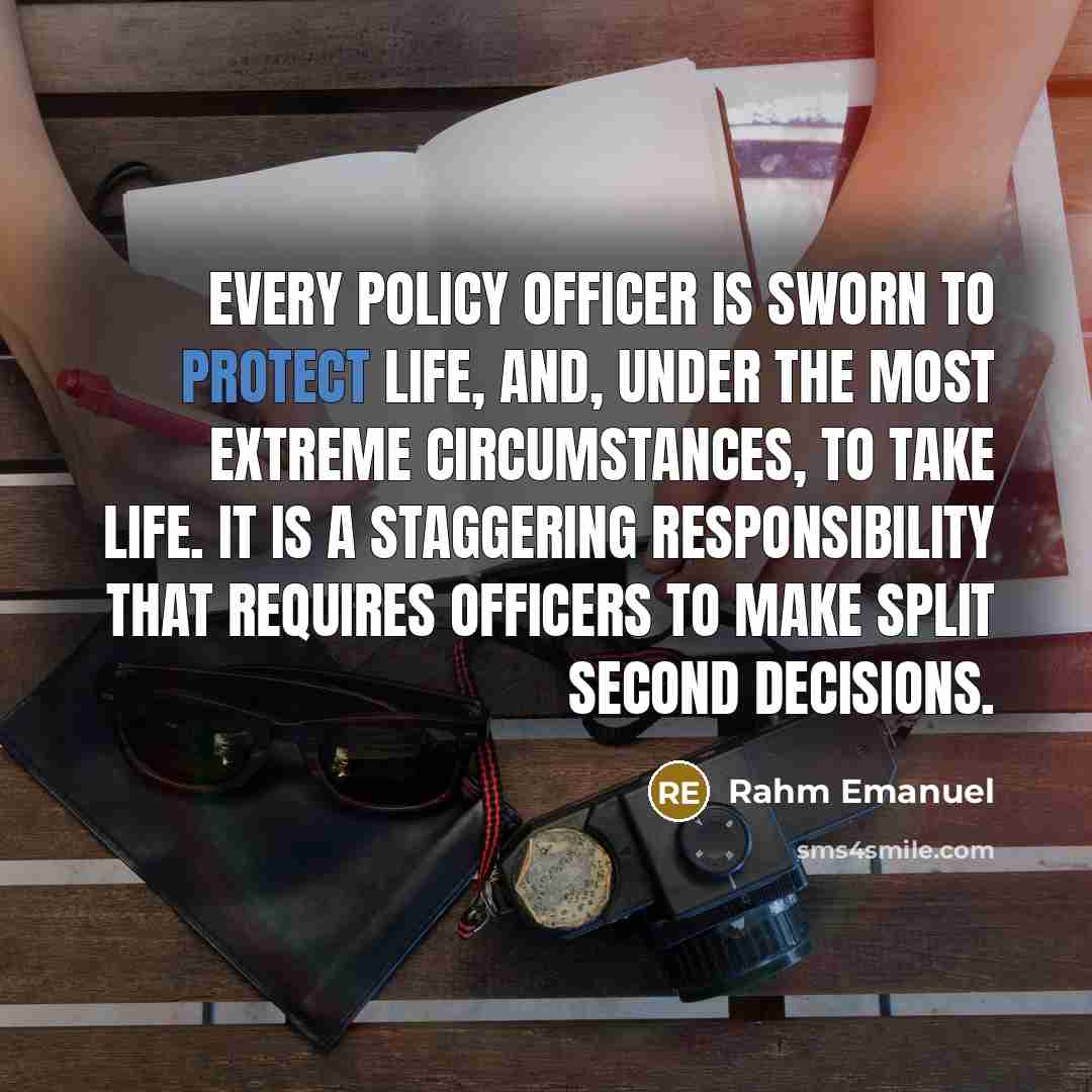 “Every policy officer is sworn to protect life, and, under…” quote by Rahm Emanuel