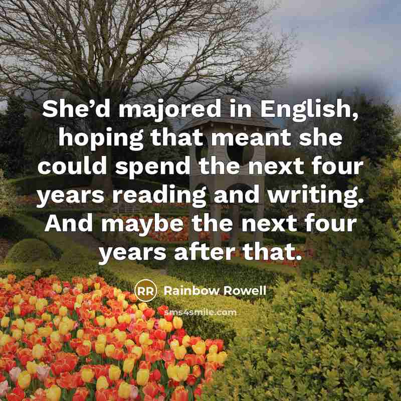 “She’d majored in English, hoping that meant she could spend…” quote by Rainbow Rowell