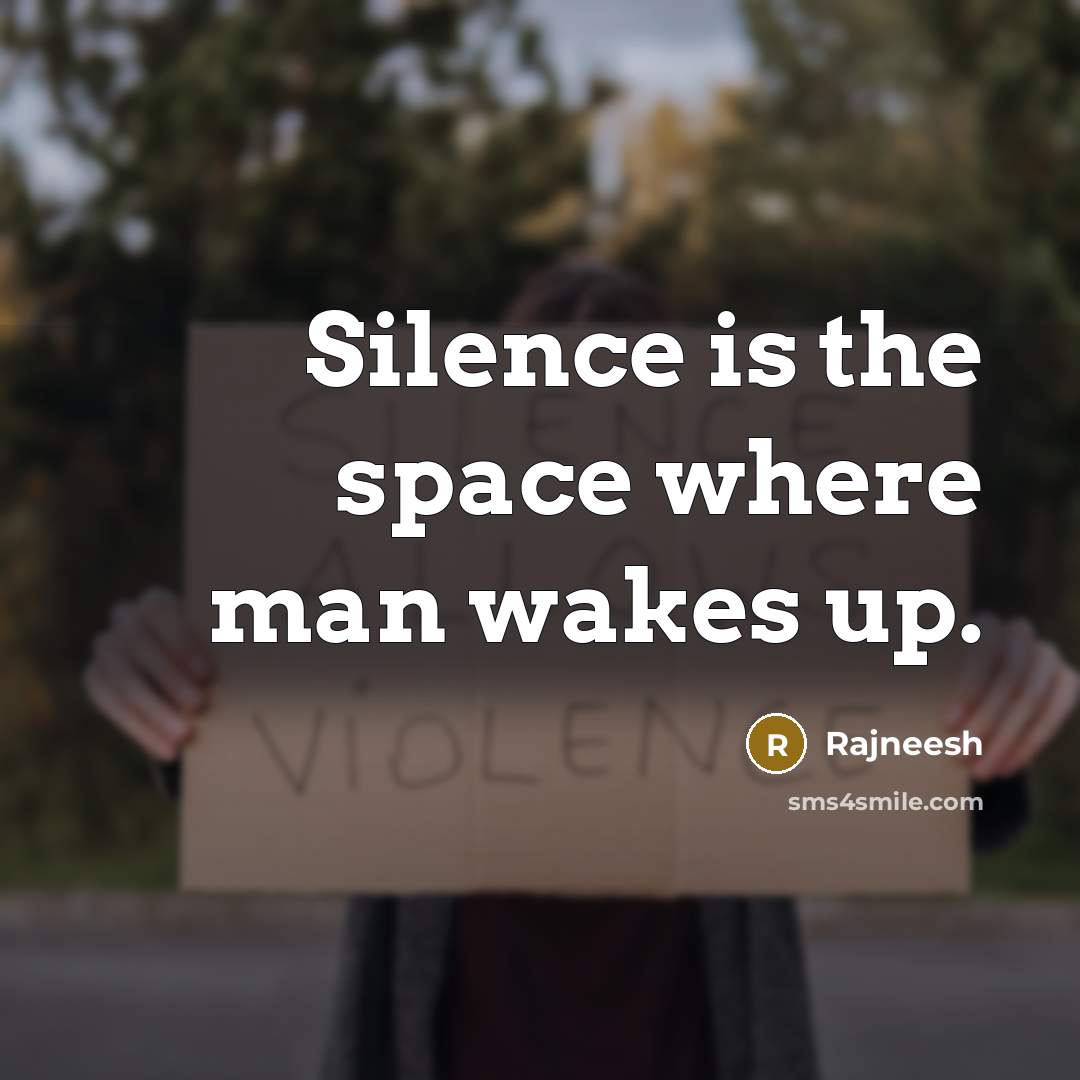 “Silence is the space where man wakes up.…” quote by Rajneesh