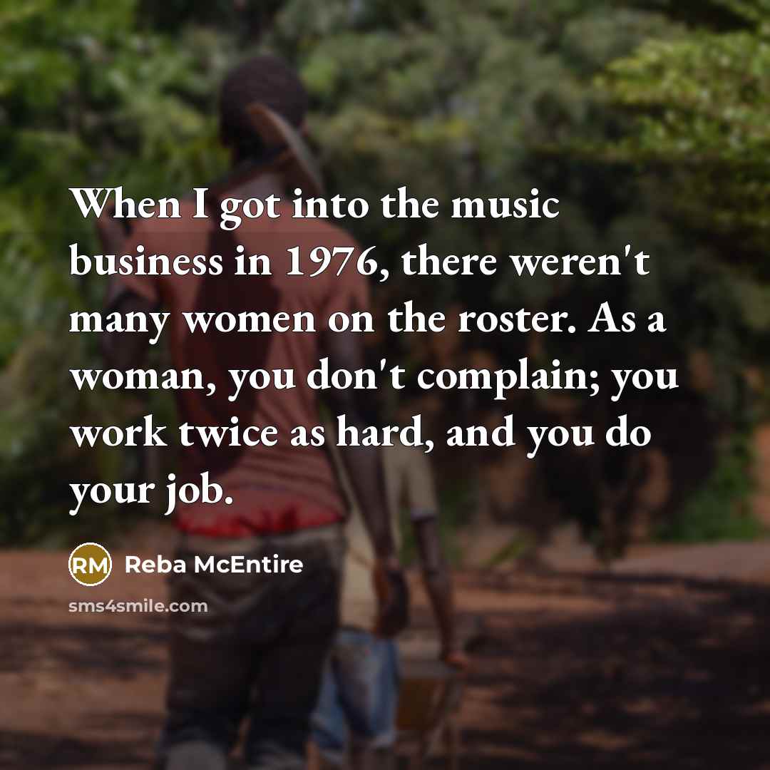 “When I got into the music business in 1976, there…” quote by Reba McEntire