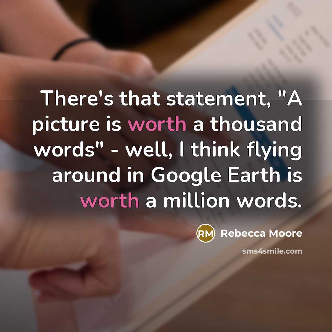 “There's that statement, "A picture is worth a thousand words"…” quote by Rebecca Moore