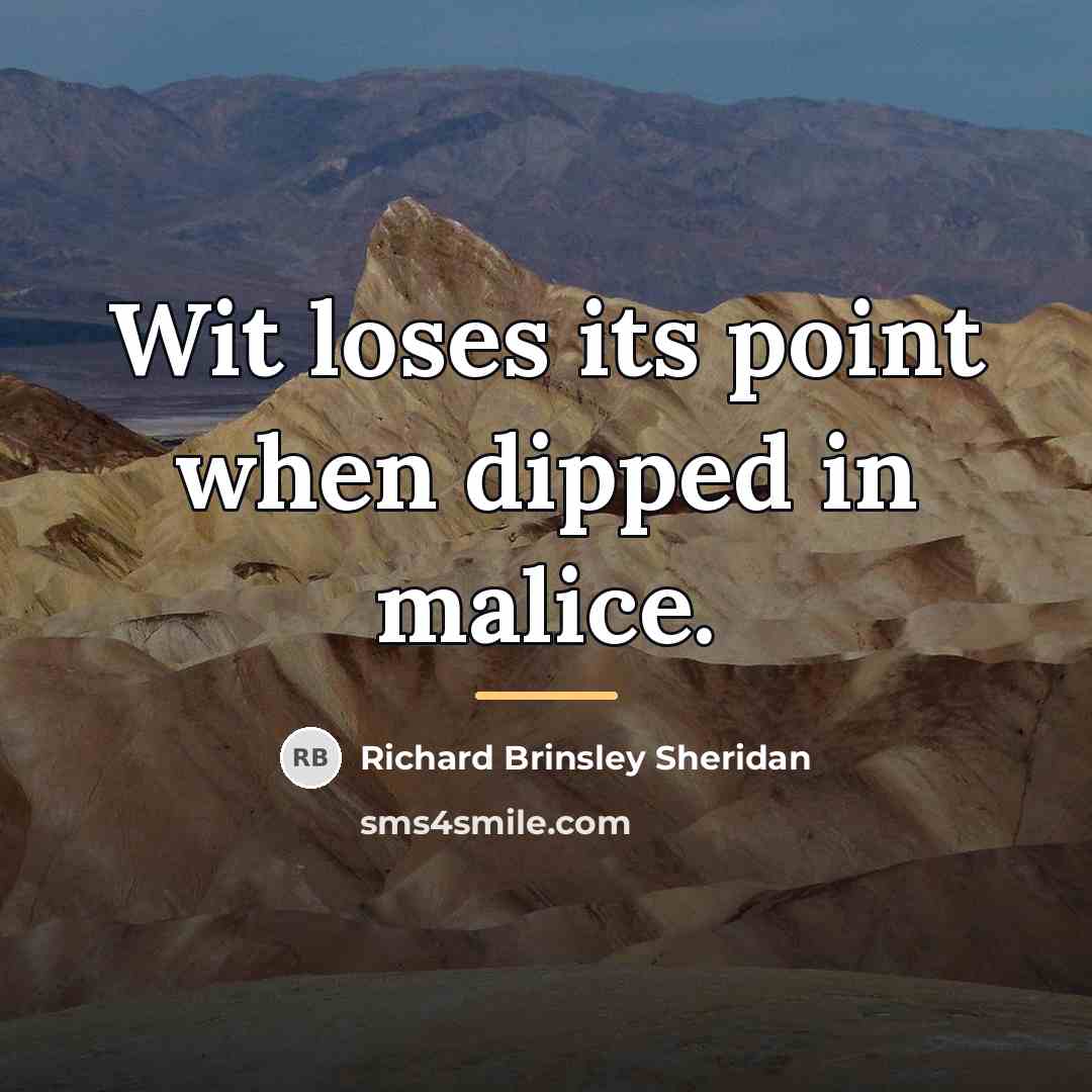 “Wit loses its point when dipped in malice.…” quote by Richard Brinsley Sheridan
