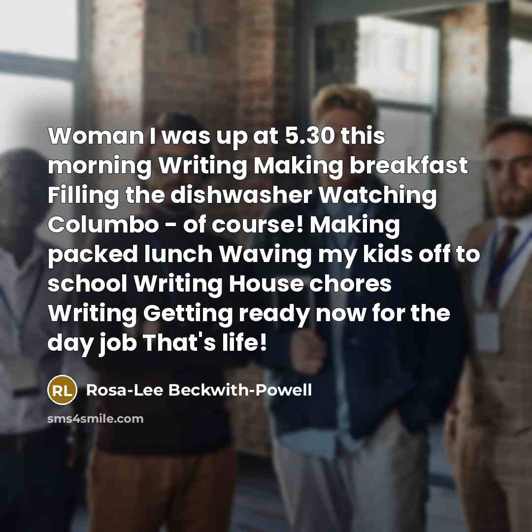 “Woman I was up at 5.30 this morning Writing Making…” quote by Rosa-Lee Beckwith-Powell