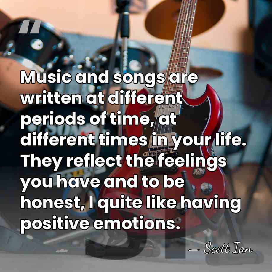 Music and songs are written at different periods of time, at different&hellip; - Scott Ian