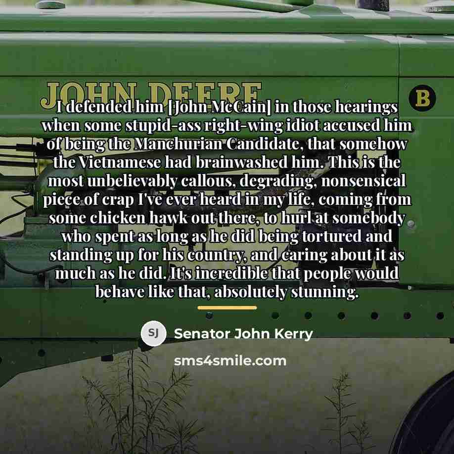 “I defended him [John McCain] in those hearings when some…” quote by Senator John Kerry