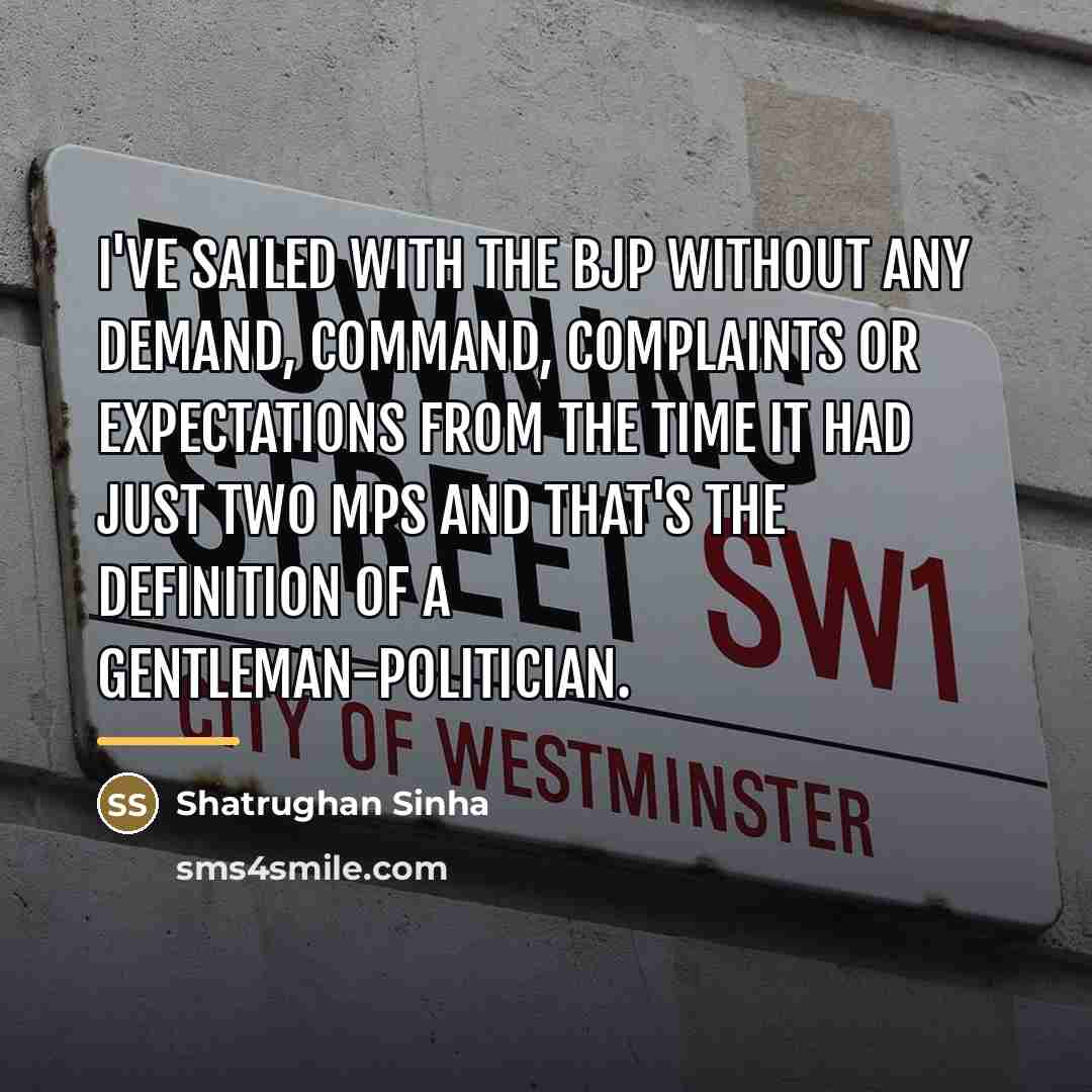 “I've sailed with the BJP without any demand, command, complaints…” quote by Shatrughan Sinha