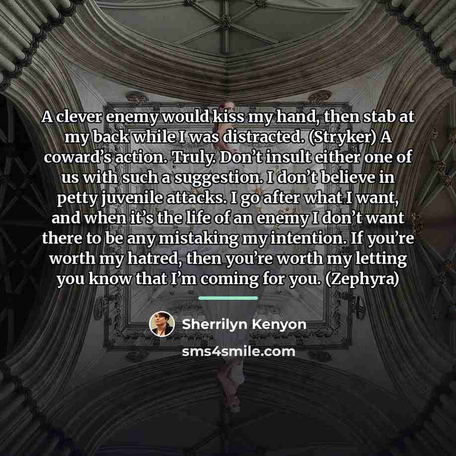 “A clever enemy would kiss my hand, then stab at…” quote by Sherrilyn Kenyon