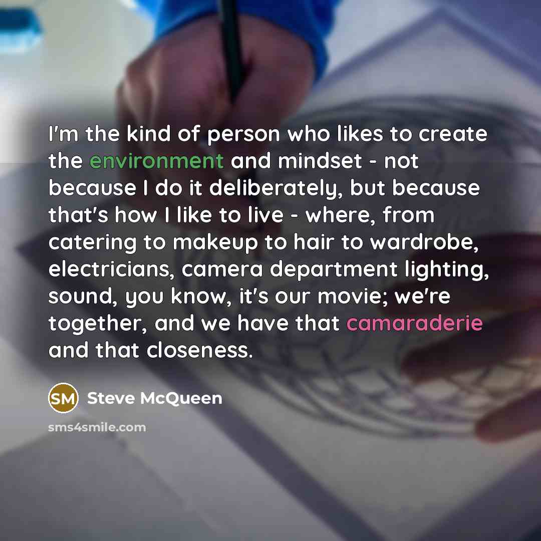 “I'm the kind of person who likes to create the…” quote by Steve McQueen