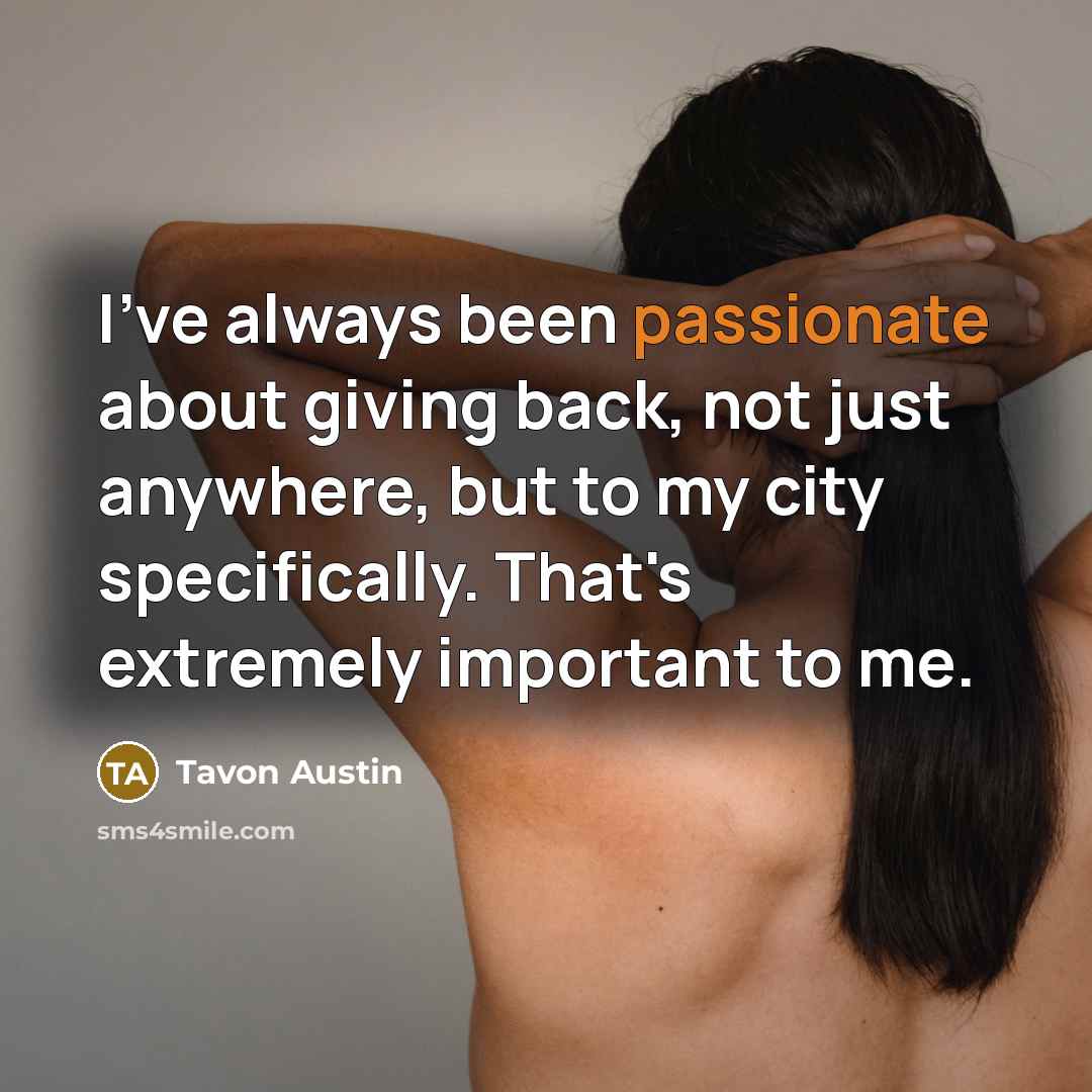 “I've always been passionate about giving back, not just anywhere,…” quote by Tavon Austin