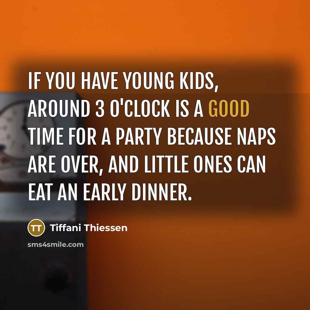 “If you have young kids, around 3 o'clock is a…” quote by Tiffani Thiessen