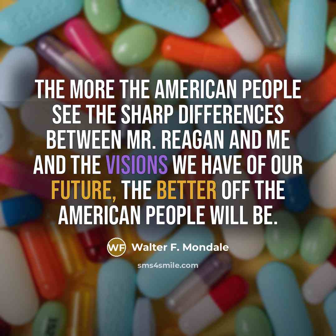 “The more the American people see the sharp differences between…” quote by Walter F. Mondale