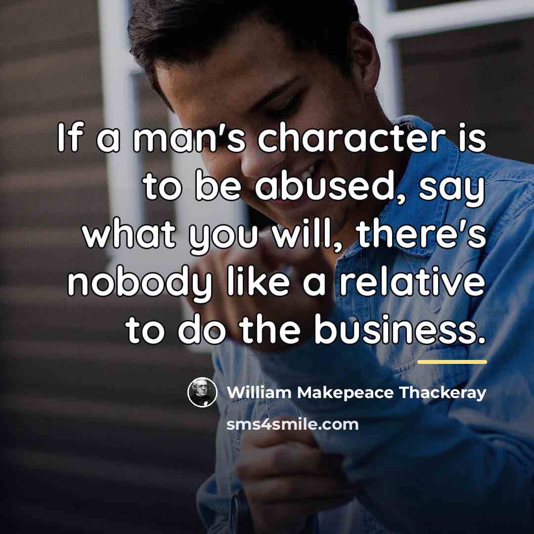 “If a man's character is to be abused, say what…” quote by William Makepeace Thackeray