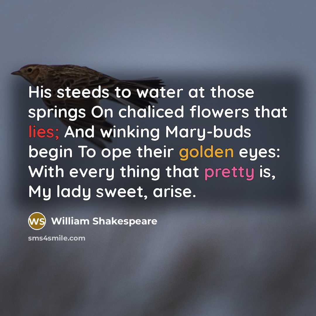 “His steeds to water at those springs On chaliced flowers…” quote by William Shakespeare