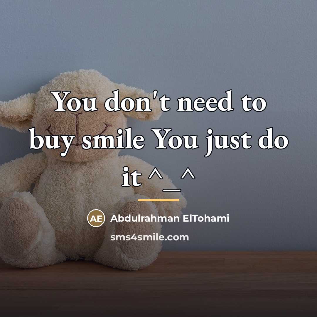 “You don't need to buy smile You just do it…” quote by Abdulrahman ElTohami