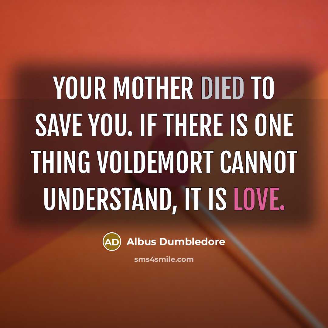 “Your mother died to save you. If there is one…” quote by Albus Dumbledore