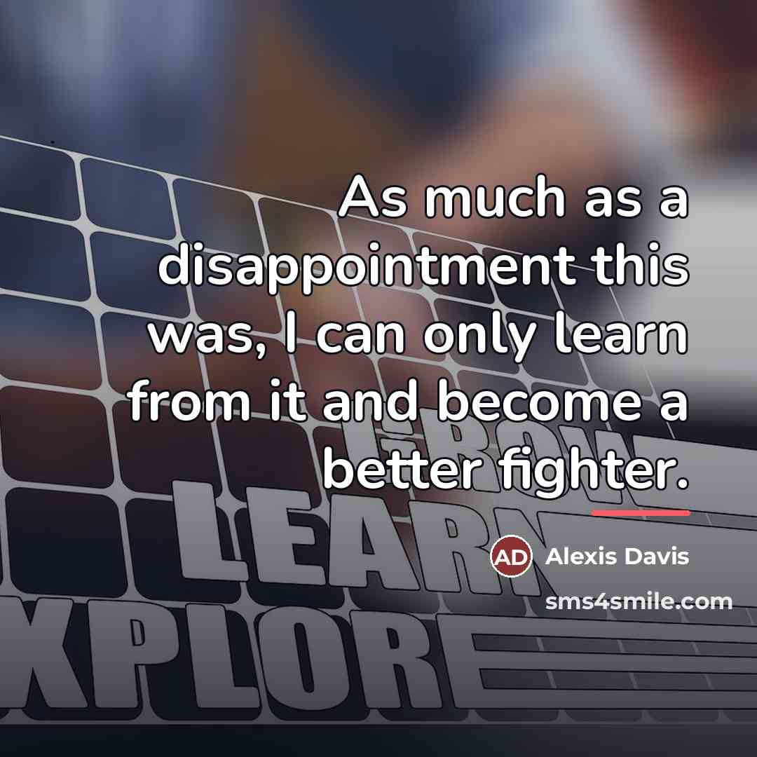 “As much as a disappointment this was, I can only…” quote by Alexis Davis