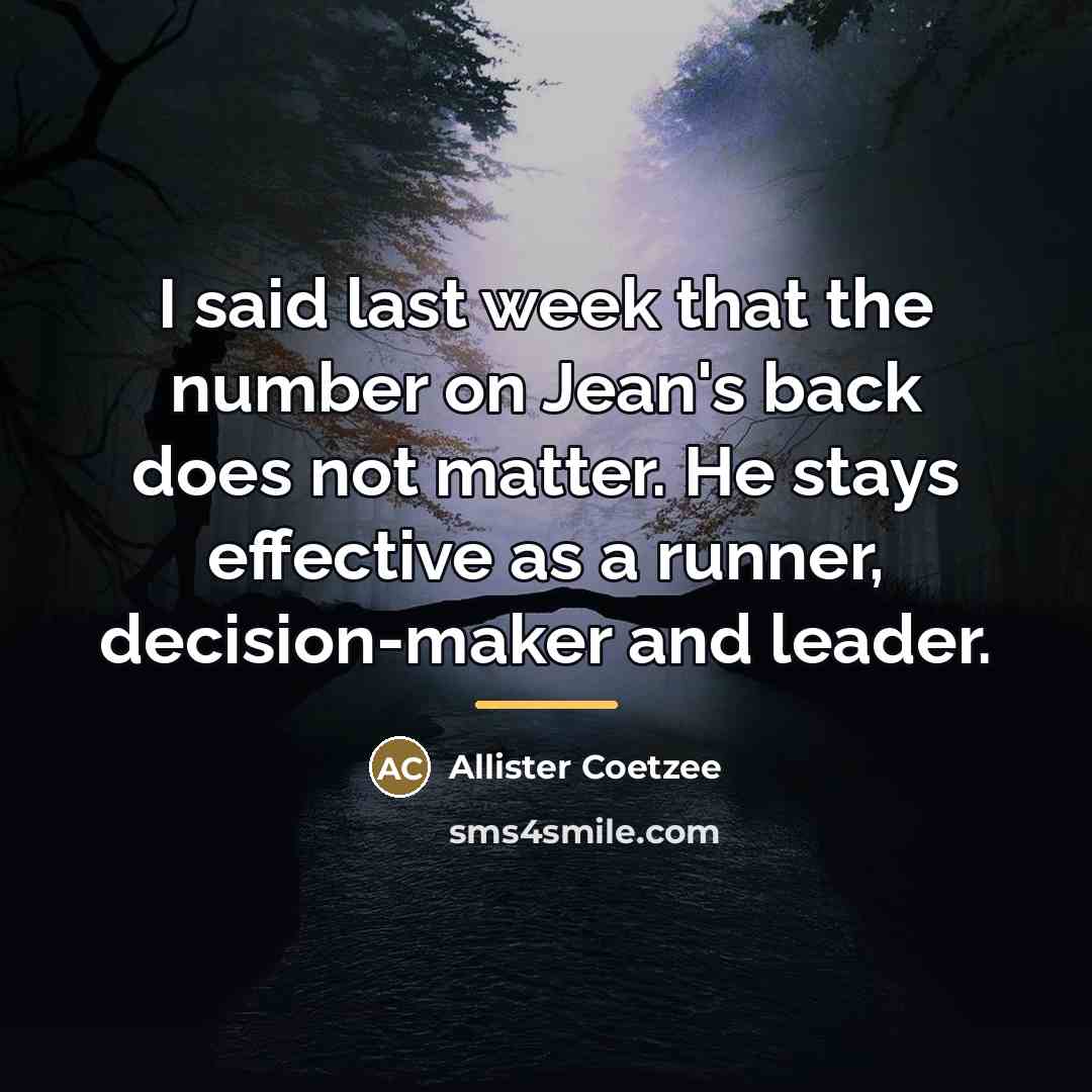 “I said last week that the number on Jean's back…” quote by Allister Coetzee