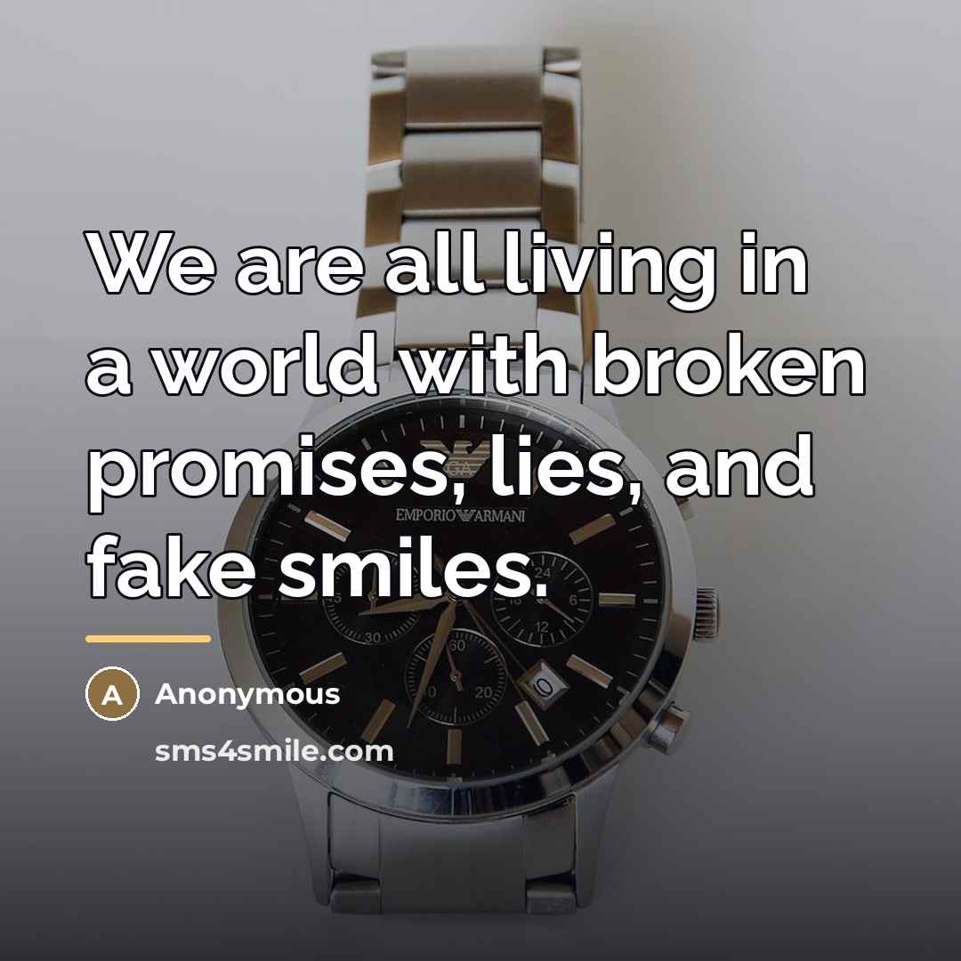 “We are all living in a world with broken promises,…” quote by Anonymous