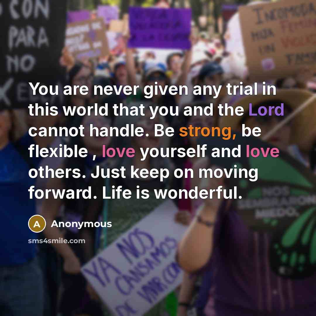“You are never given any trial in this world that…” quote by Anonymous