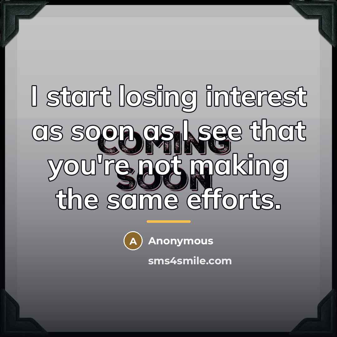 “I start losing interest as soon as I see that…” quote by Anonymous