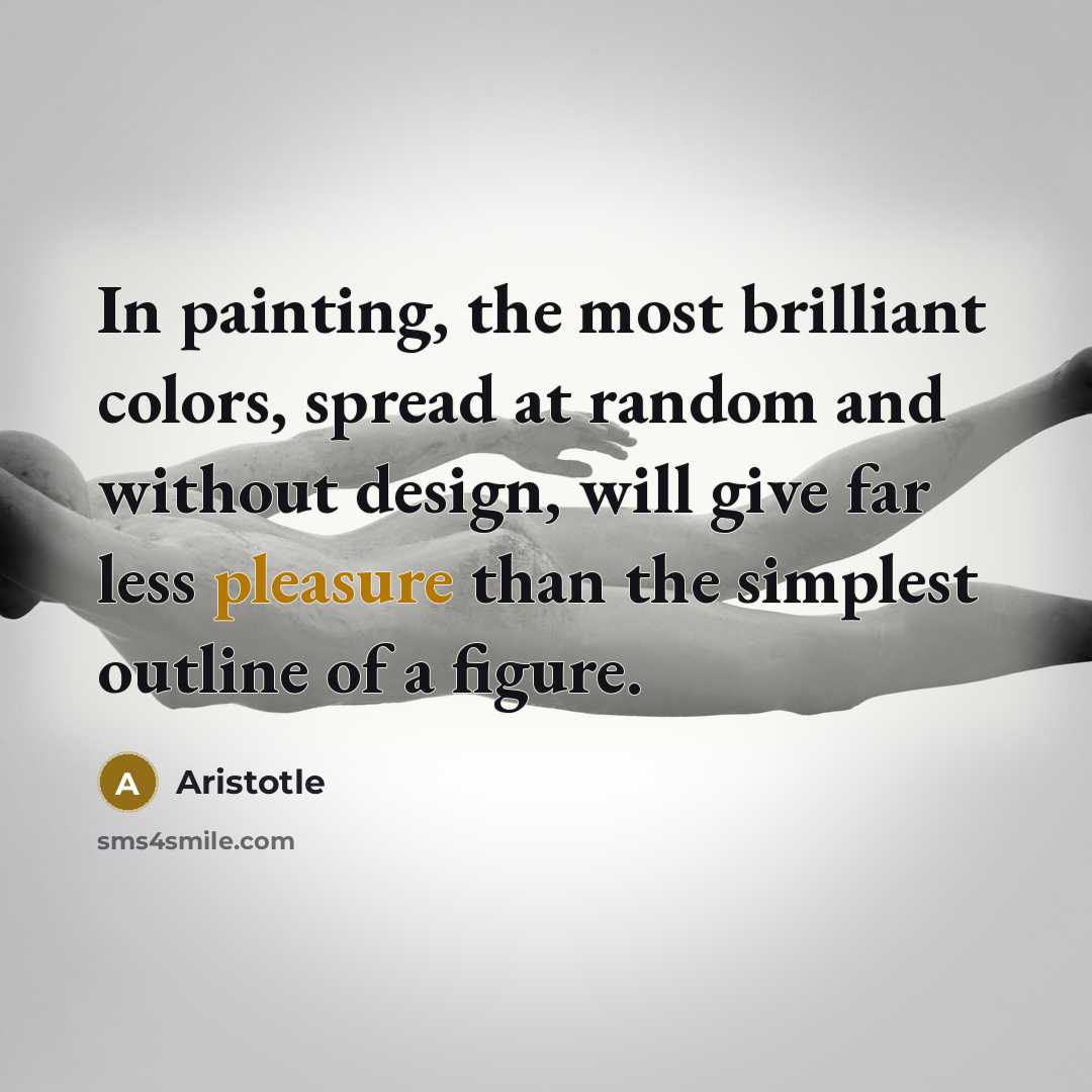 “In painting, the most brilliant colors, spread at random and…” quote by Aristotle