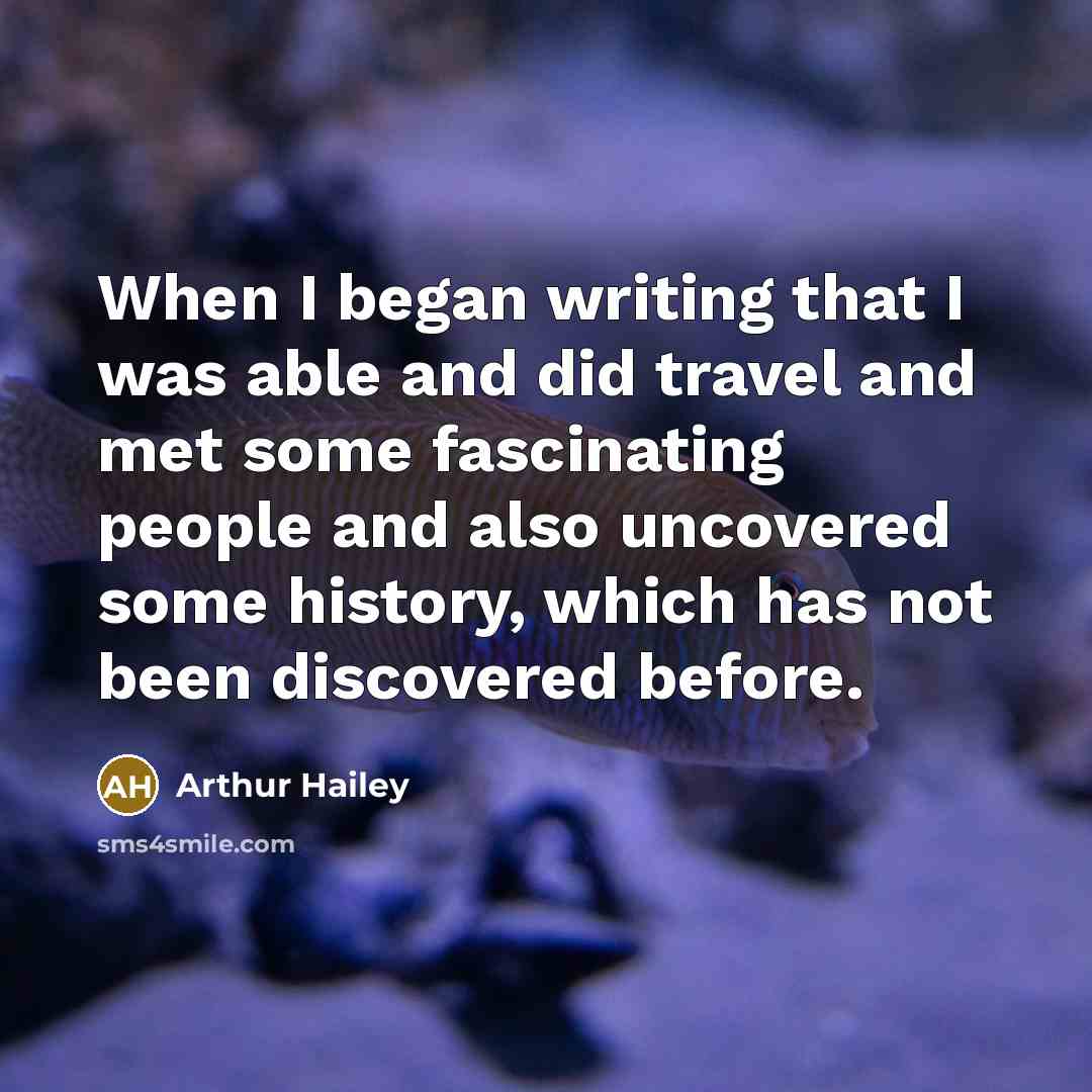 “When I began writing that I was able and did…” quote by Arthur Hailey