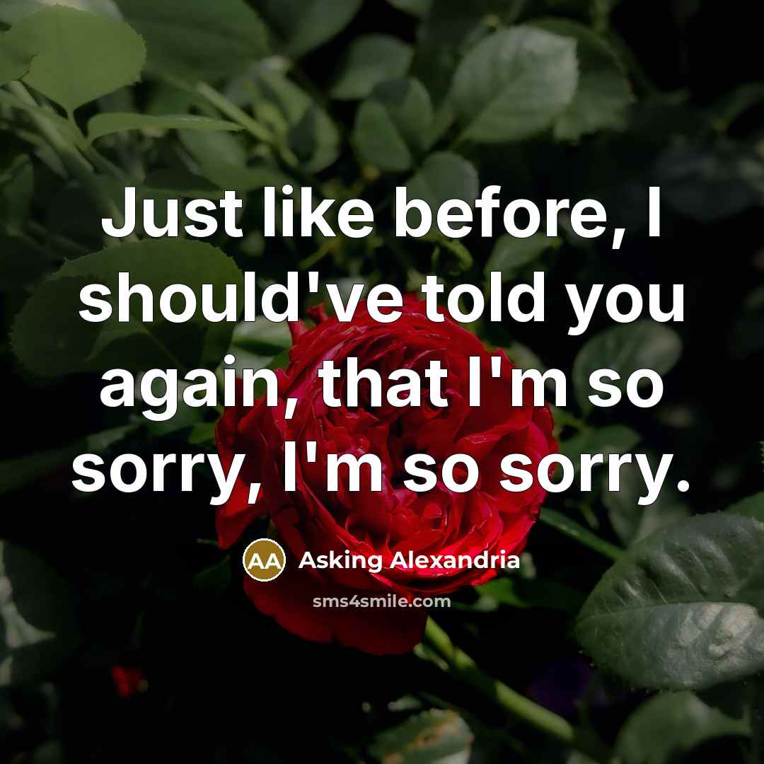 “Just like before, I should've told you again, that I'm…” quote by Asking Alexandria