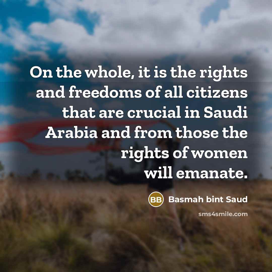 “On the whole, it is the rights and freedoms of…” quote by Basmah bint Saud