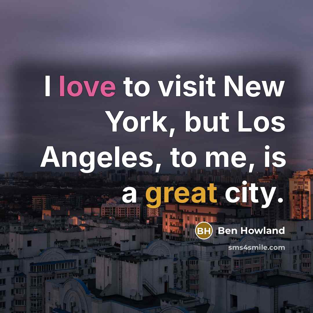 “I love to visit New York, but Los Angeles, to…” quote by Ben Howland