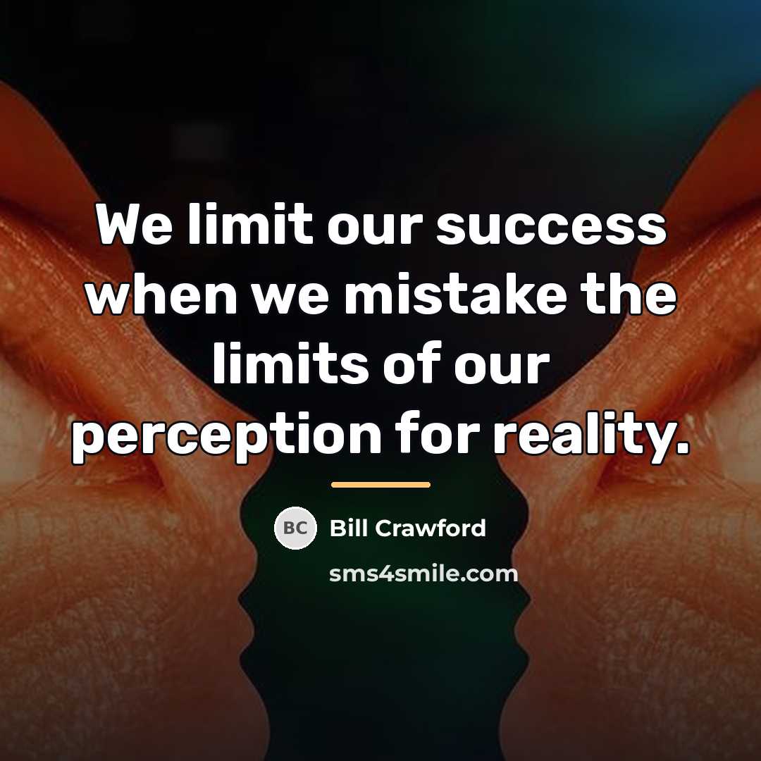 “We limit our success when we mistake the limits of…” quote by Bill Crawford