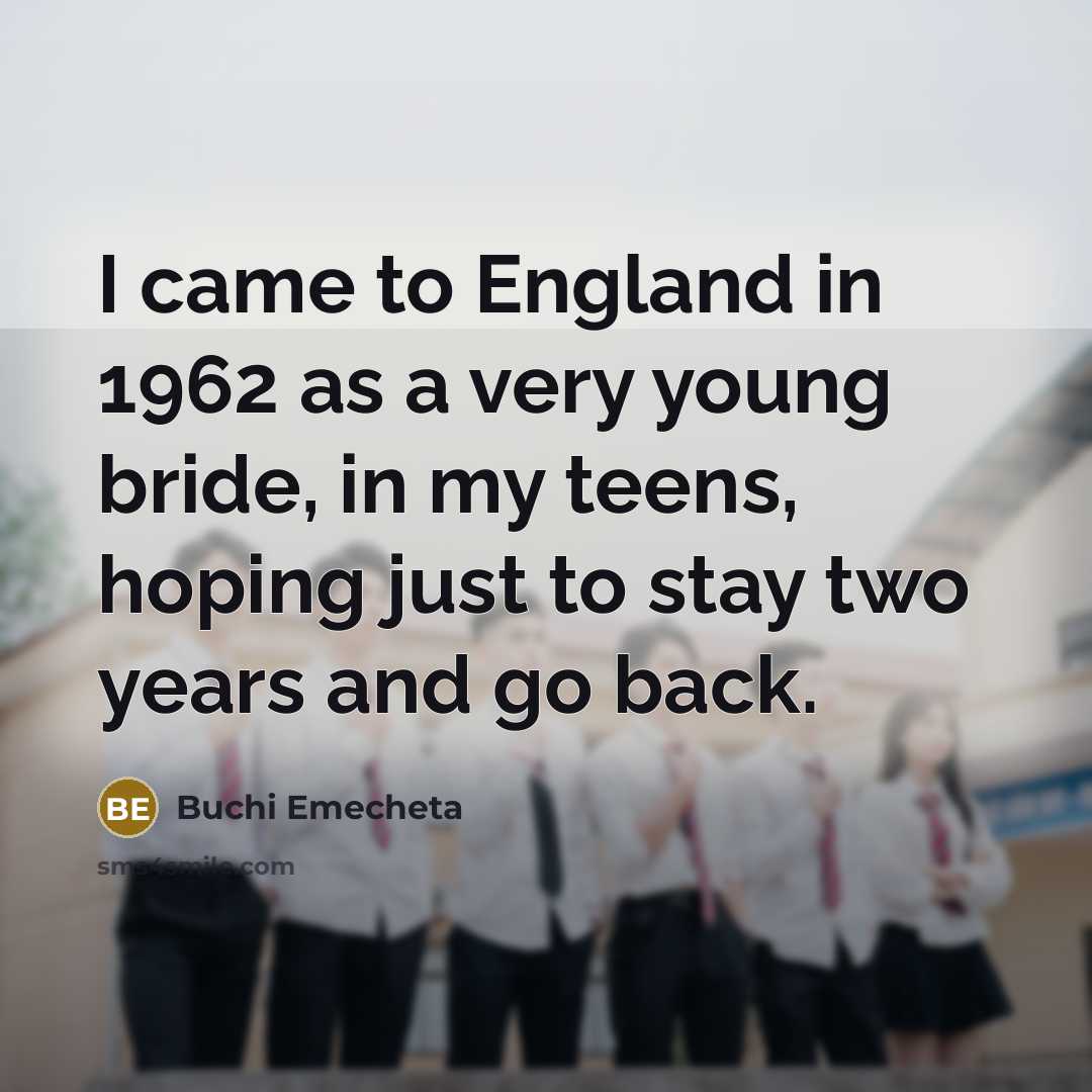 “I came to England in 1962 as a very young…” quote by Buchi Emecheta