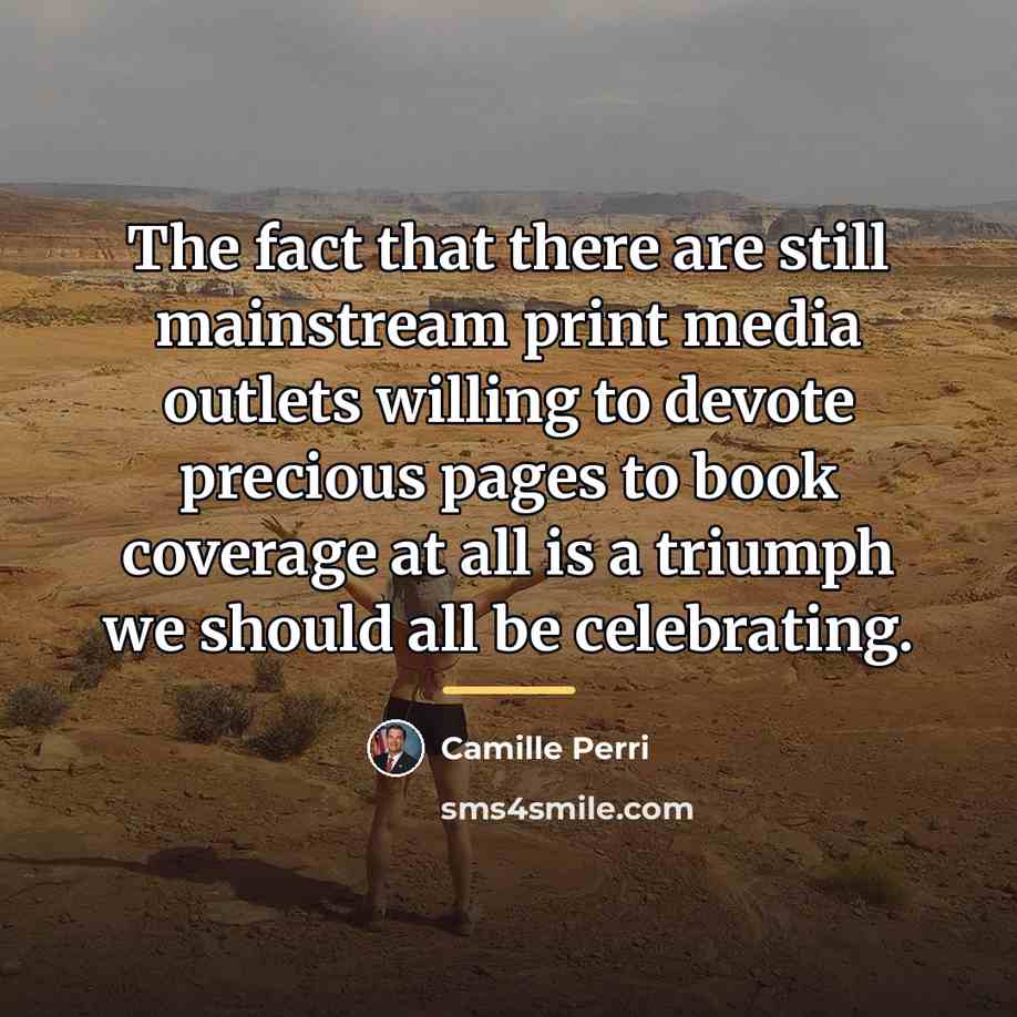 “The fact that there are still mainstream print media outlets…” quote by Camille Perri