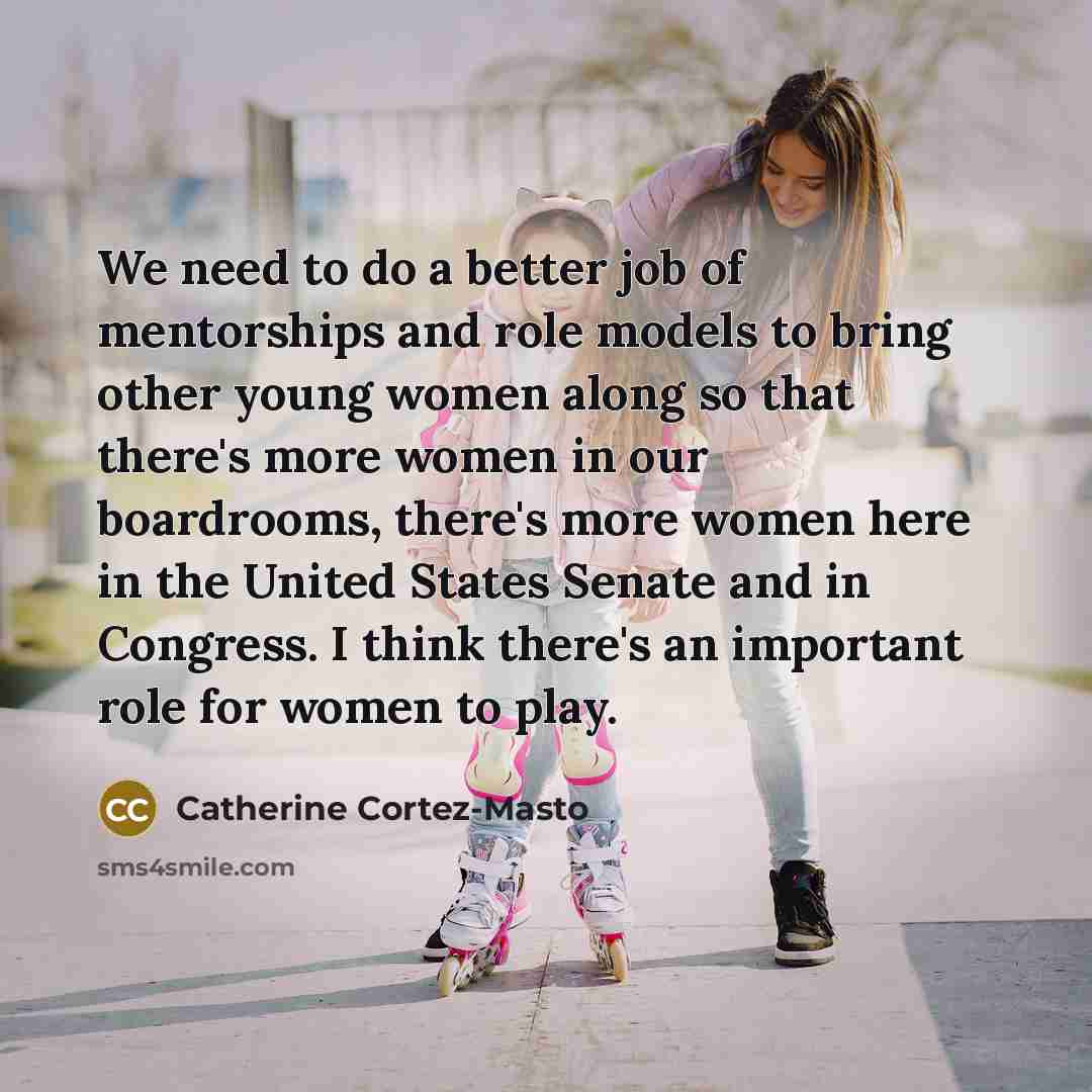 “We need to do a better job of mentorships and…” quote by Catherine Cortez-Masto