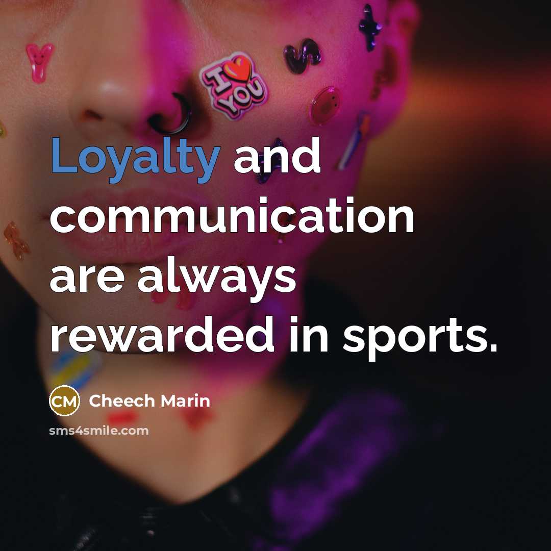 “Loyalty and communication are always rewarded in sports.…” quote by Cheech Marin