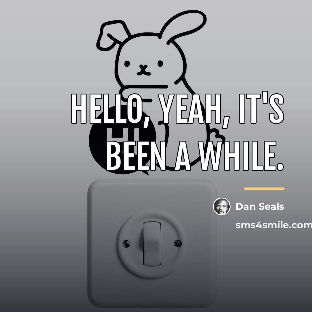 “Hello, yeah, it's been a while.…” quote by Dan Seals