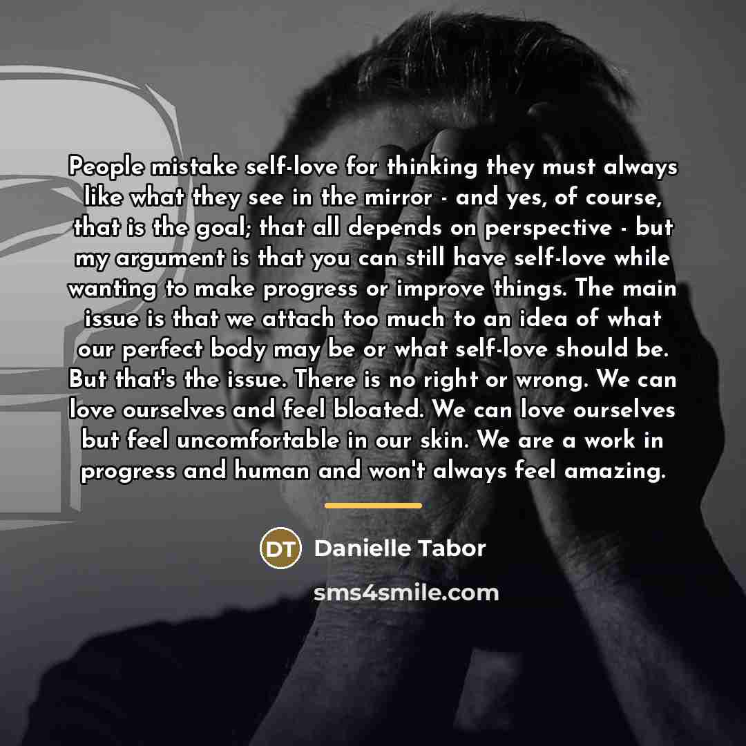 “People mistake self-love for thinking they must always like what…” quote by Danielle Tabor